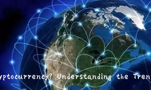 Do Everyone Owns Cryptocurrency? Understanding the Trends and Adoption Rates